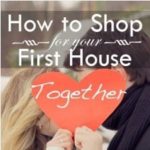 How to Shop for Your First House Together