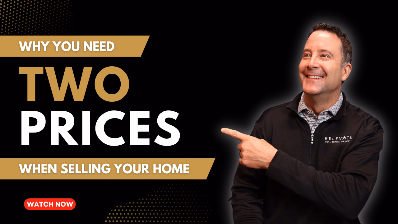 Why You Need TWO Prices When You Sell Your Home