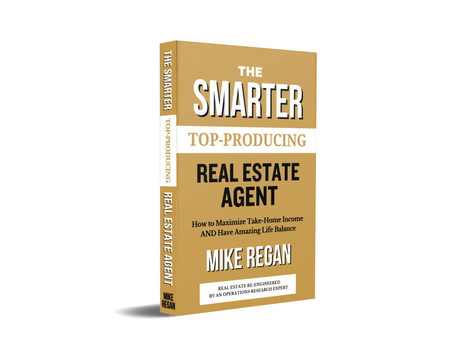 The Smarter TOP PRODUCING Real Estate Agent: How to Maximize Take-Home Income AND Have Amazing Life Balance